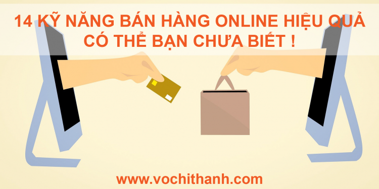 14 kỹ năng bán hàng online hiệu quả có thể bạn chưa biết - Đừng bỏ lỡ-01